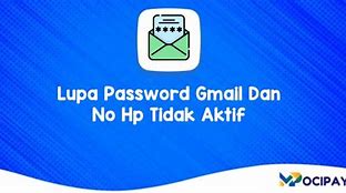 Lupa Password Gmail Dan Nomor Hp Sudah Tidak Aktif